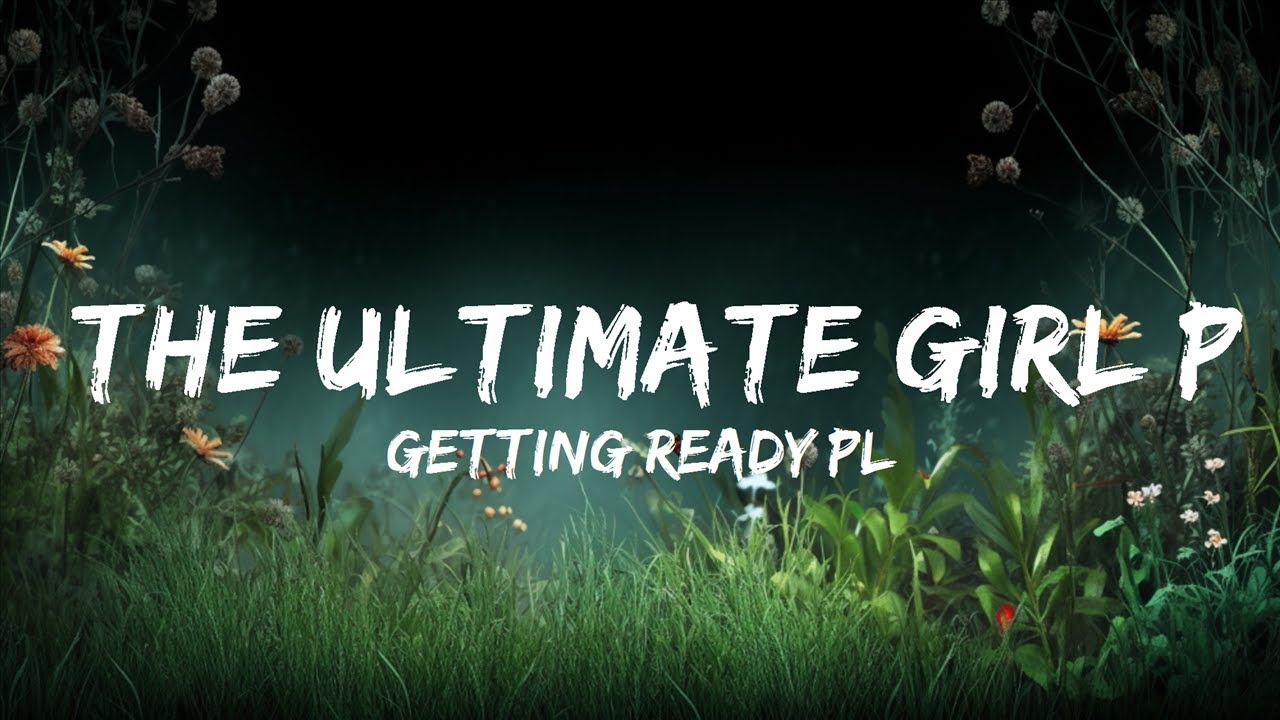 Getting Ready Playlist The Ultimate Girl Power Playlist 💅🏻 30mins