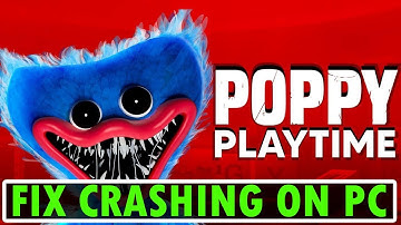 How To Fix Poppy Playtime Crashing at Startup on PC