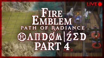 Fire Emblem: Path of Radiance :: Randomized :: Livestream Part 4