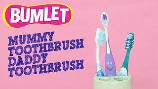 Mummy Toothbrush Daddy Toothbrush | Bumlet Children Rhyme On Good Brushing Habits