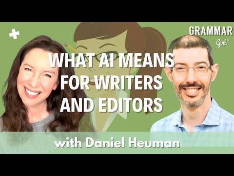 What Ai Means For Writers And Editors, With Daniel Heuman - Grammar Girl #1088