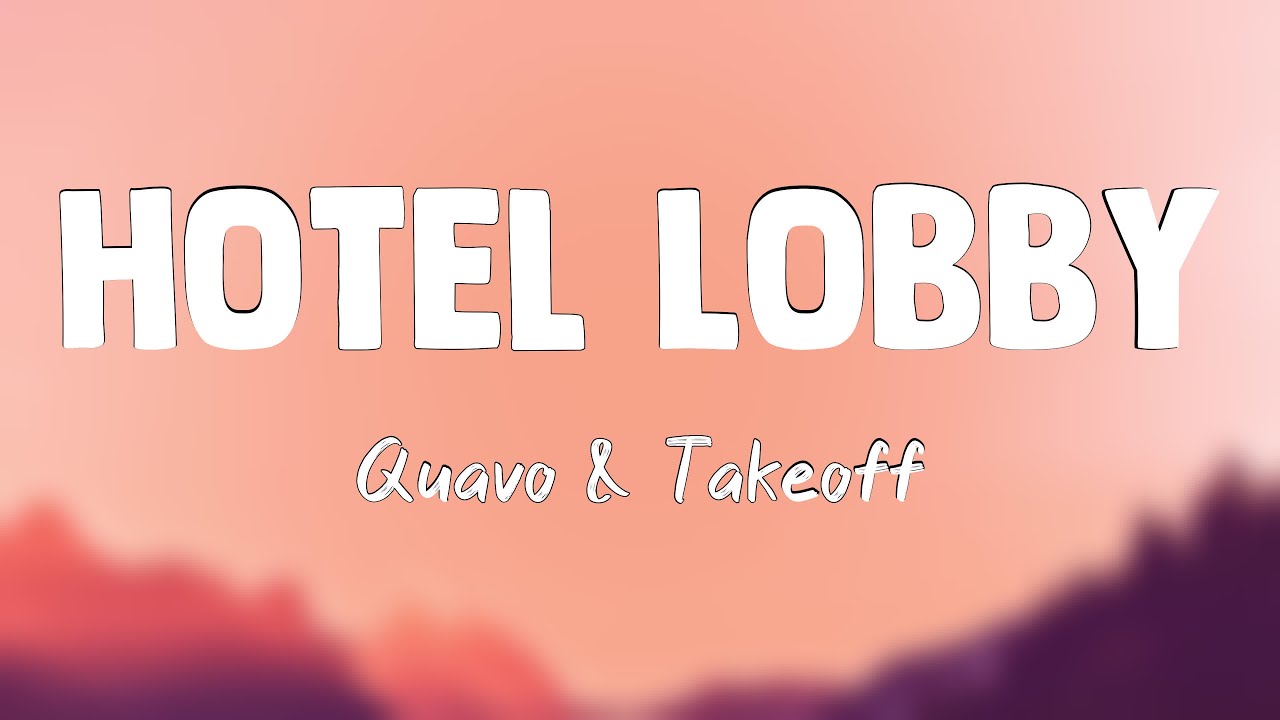 Hotel Lobby (Unc And Phew) - Quavo & Takeoff (Lyrics Video) 🔥