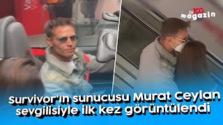 Survivor'ın sunucusu Murat Ceylan sevgilisiyle ilk kez görüntülendi Resimi