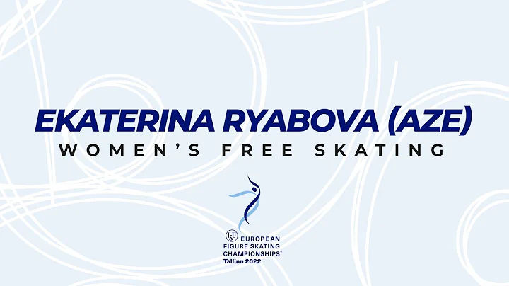 Ekaterina Ryabova (AZE) | Women FS | ISU European ...
