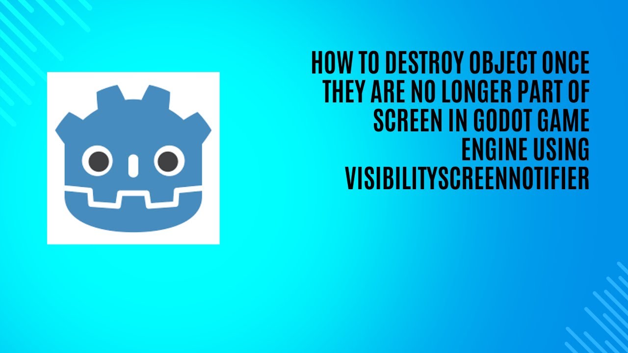 How to Destroy Object once they are no longer part of screen in Godot ...