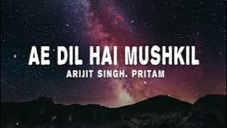 Ae Dil Hai Mushkil (Title Song) Lyrics | Arijit Singh | Amitabh Bhattacharya | Pritam