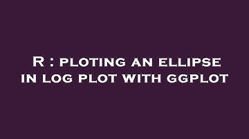 R : ploting an ellipse in log plot with ggplot