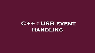 C++ : USB event handling