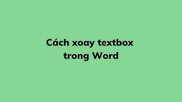 Cách xoay textbox trong Word