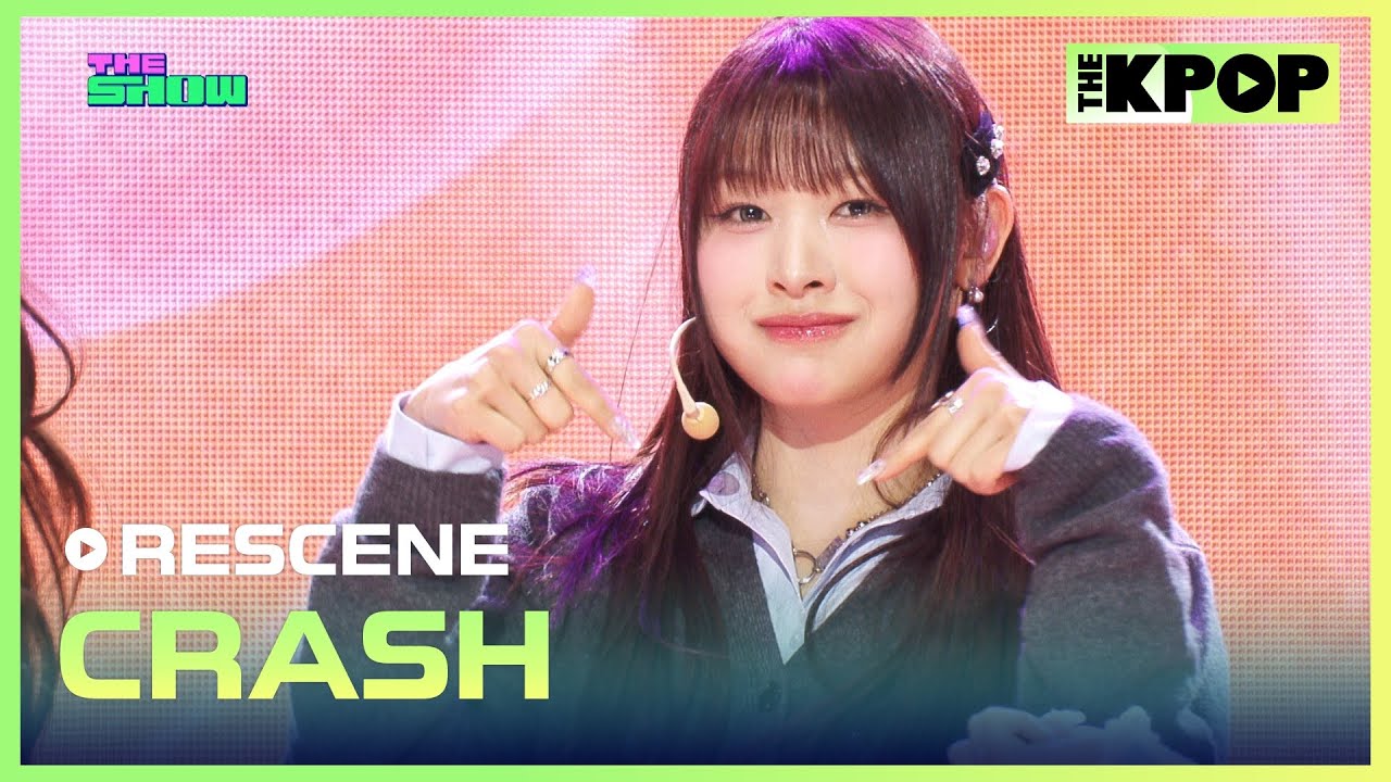 RESCENE, CRASH (리센느, CRASH) [THE SHOW 250304]