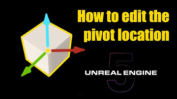 Unreal Engine 5 - How To Edit The Pivot Point location