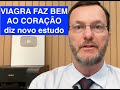 Novo estudo mostra que viagra faz bem ao corao