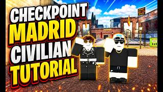CHECKPOINT MADRID CIVILIAN TUTORIAL!