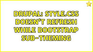 Drupal: style.css doesn't refresh while Bootstrap sub-theming