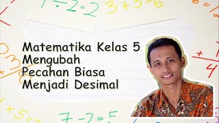 Matematika Kelas 5 - Mengubah Pecahan Biasa Menjadi Desimal