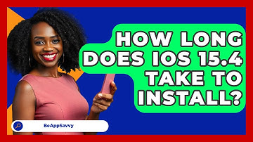 How Long Does iOS 15.4 Take To Install? - Be App Savvy