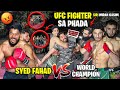 Ufc fighter sa phada syed fahad vs world champions  mma fighters   imran kasim  the fun fin 