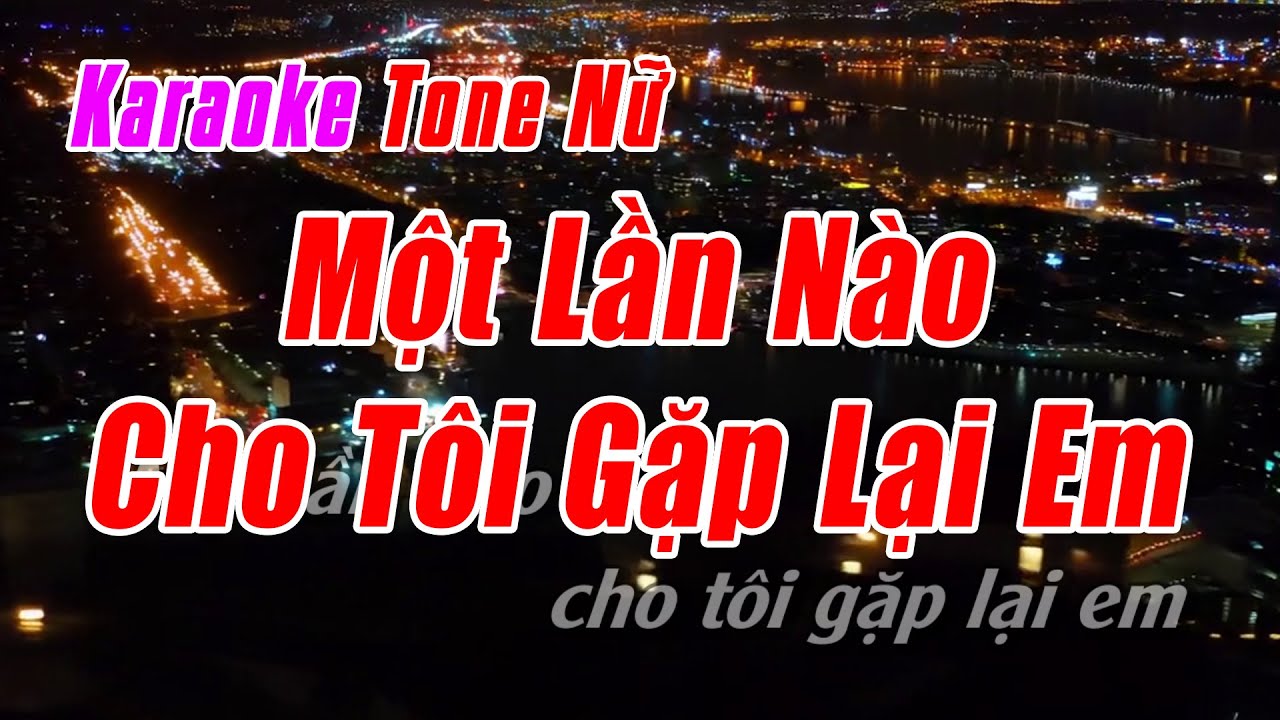 Một Lần Nào Cho Tôi Gặp Lại Em Karaoke Tone Nữ Phối Mới | Nhạc Sống Dễ Hát NBP Music