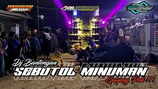 Download Lagu DJ BANTENGAN SEBOTOL MINUMAN 🔥 ABL AUDIO x PASUKAN MEDAK - REMIXER @wsd_project MP3