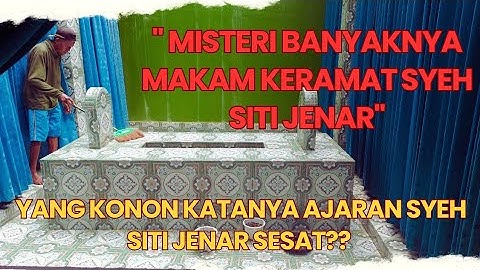 VIRAL MAKAM SYEH SITI JENAR ATAU SYEH LEMAH ABANG YANG ASLI TERNYATA ADA DISINI?