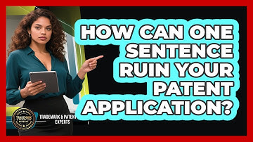 How Can One Sentence Ruin Your Patent Application? - Trademark and Patent Law Experts