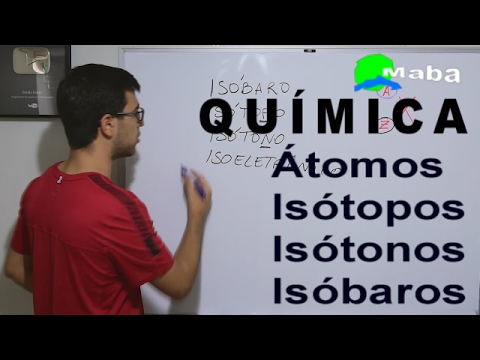 MABA QUÍMICA - Átomos isótopos, isótonos, isóbaros e isoeletrônicos