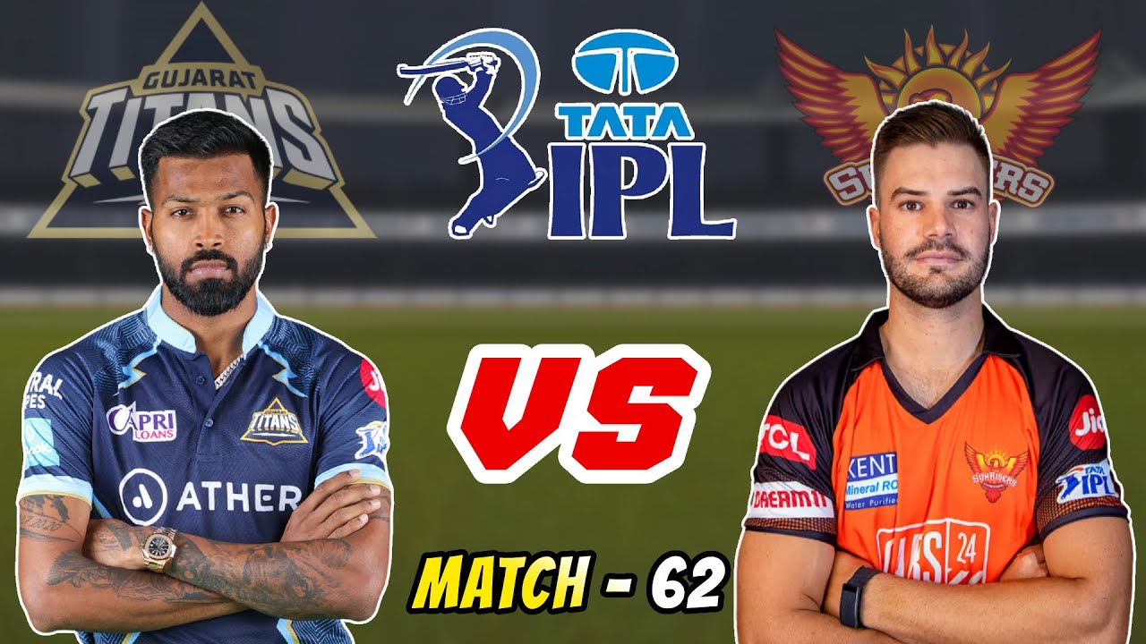 GUJARAT TITANS VS SUNRISERS HYDERABAD-MATCH 62-TATA IPL IS HERE-CRICKET ...