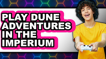 How to Play Dune Adventures in the Imperium - Full Guide
