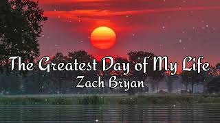 Zach Bryan - The Greatest Day of My Life, (LYRICS)