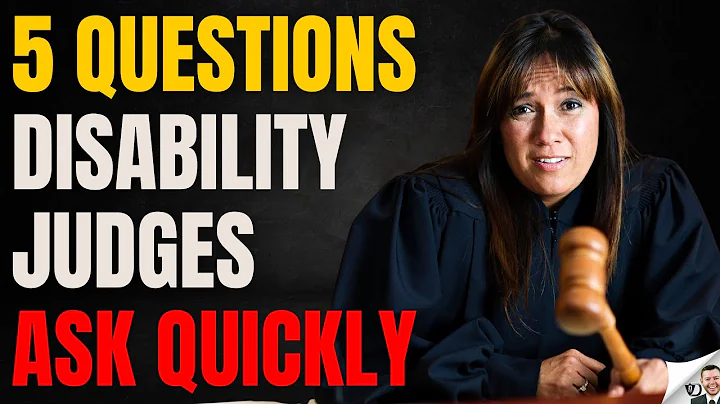 5 Disability Questions Judges Ask Quickly