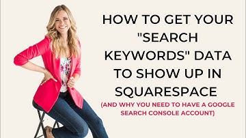 How to Link your Squarespace Website to Google Search Console to Access the Search Keywords Section