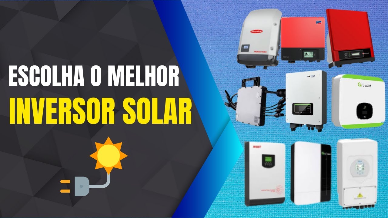 COMO ESCOLHER O MELHOR INVERSOR SOLAR DO MERCADO - YouTube