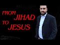 A Dream of Jesus Changed a Jihadi Muslim Life Forever, POWERFUL TESTIMONY