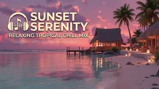 Deep Electronic Music | Tropical Sunset Relaxation Music | Chillout Music for Beach Vibes
