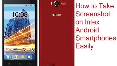 How to take Screenshot on Intex Aqua Android Smartphones- Tips & Tricks