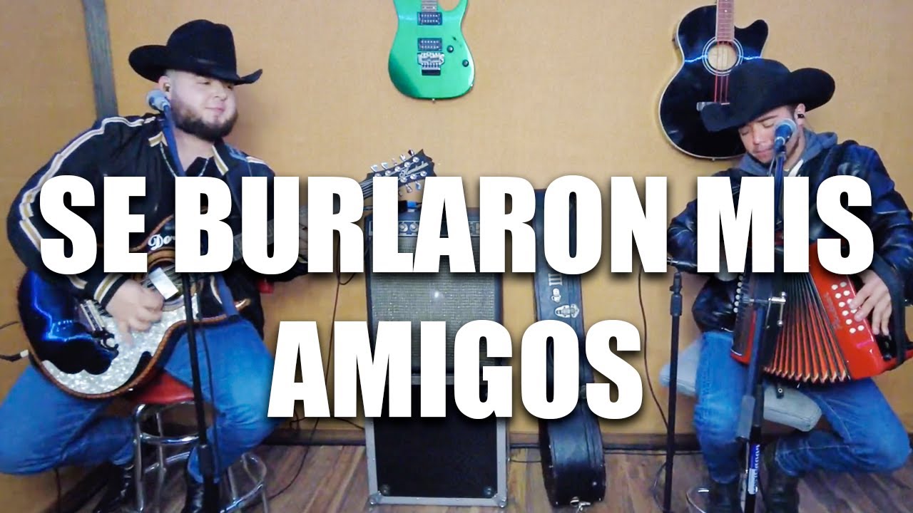 Se Burlaron De Mi Mis Amigos