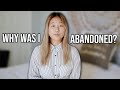 Why was I abandoned?