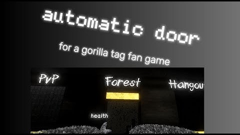 How to add a automatic door to your gorilla tag fan game
