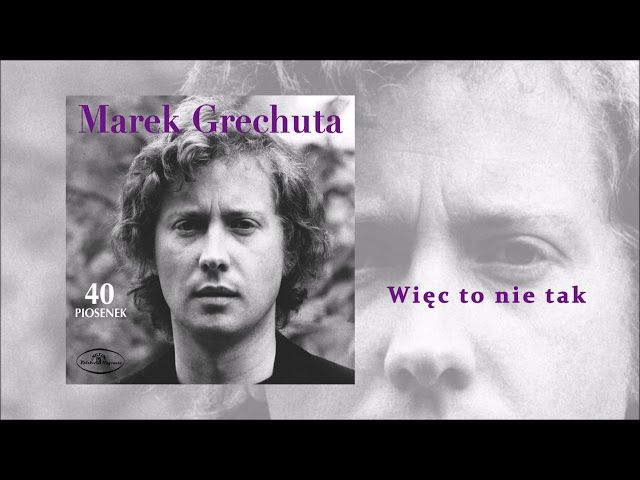 Marek Grechuta - Więc to nie tak