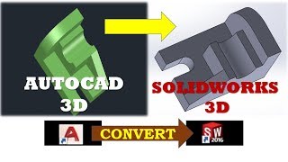 how to convert autocad file to solidworks| autocad 3d to solidworks 3d