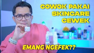 COWOK PAKAI SKINCARE CEWEK EMANG BISA? HONEST REVIEW NADFASKIN | CHIWANK MOUW