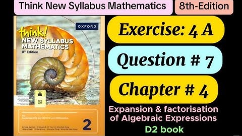 Exercise 4 A , Question# 7 | d2 8th edition | think new syllabus math | factorisation | o level math