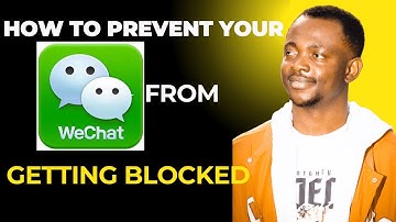 HOW TO PREVENT YOUR WECHAT FROM GETTING BLOCKED IN GHANA| 2025