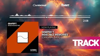 Semper T. - Indelible Memories (Original Mix) [Ultima Audio]