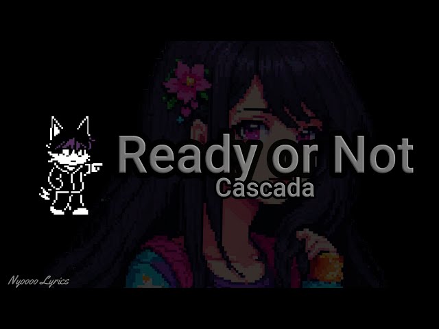Cascada - Ready or Not - Lyrics