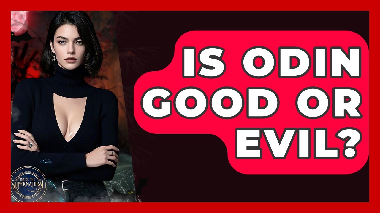 Is Odin Good Or Evil? - Inside the Supernatural