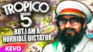 Tropico 5 but I am a horrible dictator