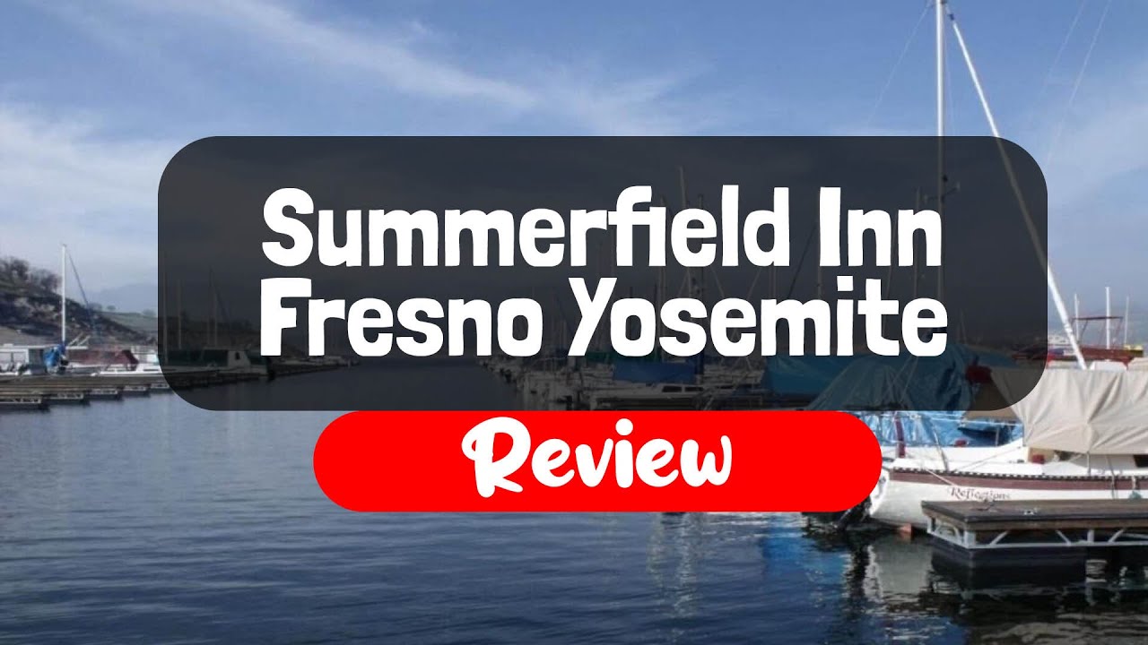 Summerfield Inn Fresno Yosemite Hotel Review Is It Worth The Price