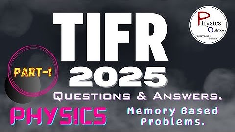 TIFR 2025 Memory Based Problems With Solutions|@physicsgalaxy1537 #memorybased #tifr #physics #net