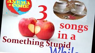 3 songs in a "Something Stupid" while - by Attilio Carducci